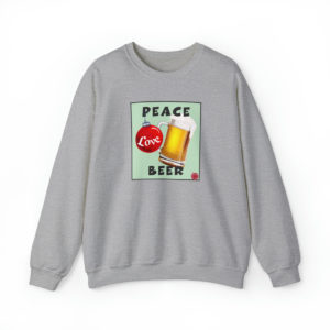 Peace Love Beer Sweatshirt